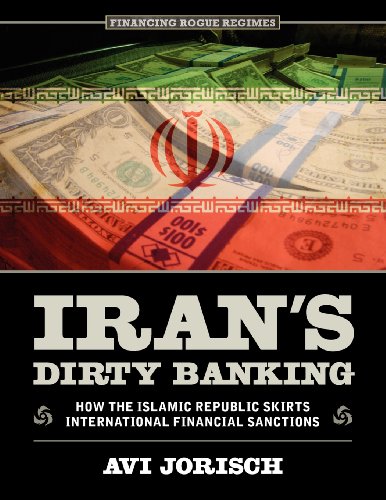 Imagen de archivo de Iran's Dirty Banking: How the Islamic Republic Skirts International Financial Sanctions a la venta por Textbooks_Source