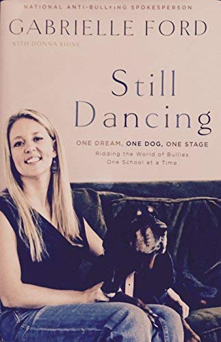 9780984176205: Still Dancing: One Dream, One Dog, One Stage: Ridding the world of Bullies on...