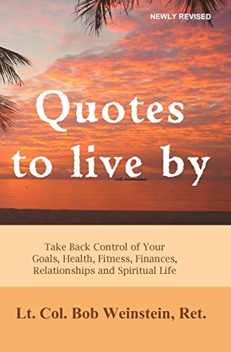 Stock image for Quotes to Live By: Take back control of your goals, health, fitness, finances, relationships and spiritual life for sale by AwesomeBooks