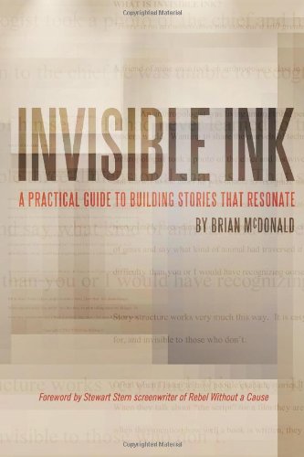 Invisible Ink: A Practical Guide to Building Stories That Resonate - McDonald, Brian