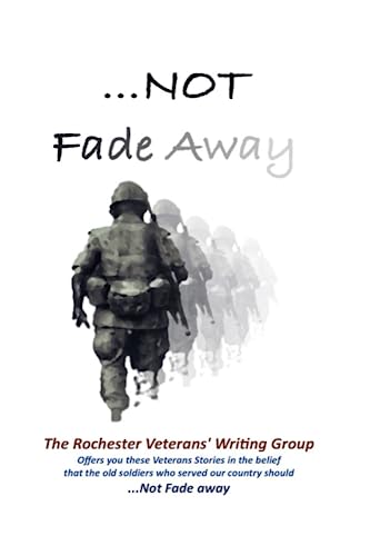 Stock image for NOT Fade Away: Old Soldiers May Die, But We Dont Fade for sale by Red's Corner LLC