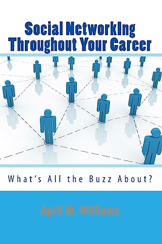 Social NetworkIng Throughout Your Career: What's All the Buzz About? (9780984180738) by Williams, April M.