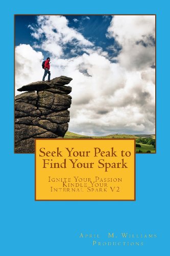 Stock image for Seek Your Peak to Find Your Spark (Ignite Your Passion Kindle Your Internal Spark) for sale by Lucky's Textbooks
