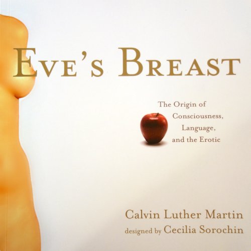 Stock image for Eve's Breast: The Origin of Consciousness, Language, and the Erotic for sale by SecondSale