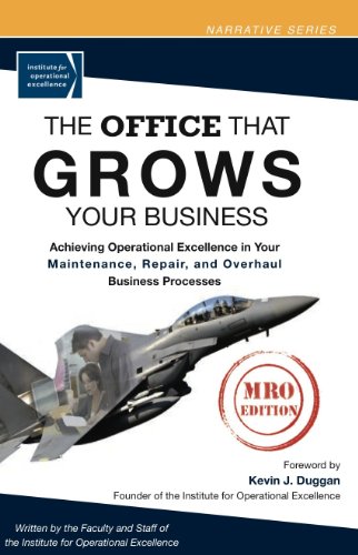 9780984184323: The Office That Grows Your Business: Achieving Operational Excellence in Your Maintenance, Repair, and Overhaul Business Practices, MRO Edition
