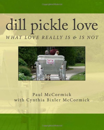 Imagen de archivo de Dill Pickle Love: What Love Really Is Is Not a la venta por Goodwill of Colorado