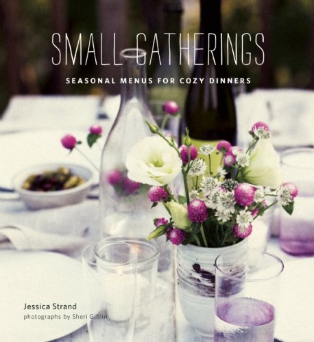 Beispielbild fr Small Gatherings: Seasonal Menus for Cozy Dinners zum Verkauf von ZBK Books