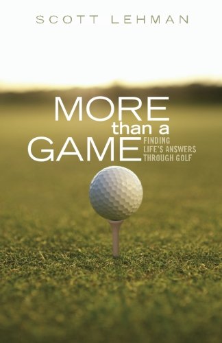 9780984192120: More than a Game: Finding Life's Answers Through Golf