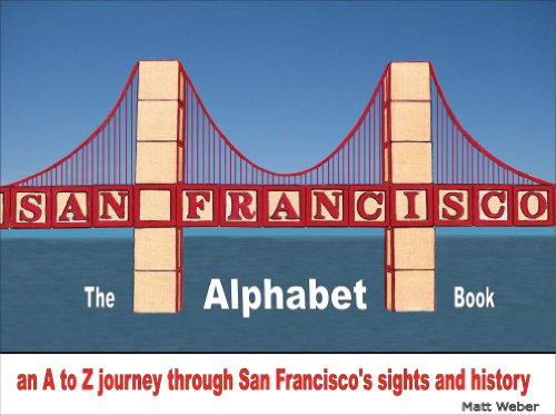 Stock image for San Francisco: The Alphabet Book: An A to Z Journey Through San Francisco's Sights and History for sale by SecondSale