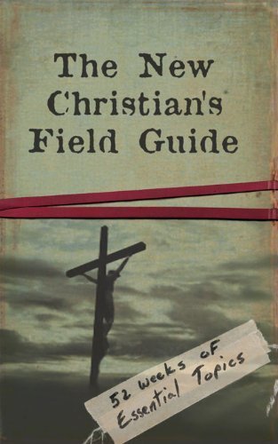Stock image for The New Christian's Field Guide (52 Weeks of Essential Topics) for sale by Save With Sam