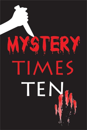 Mystery Times Ten 2011 (9780984203536) by Cecilia Dominic; Wendy Sparrow; Addie J. King; Johanna Harness; J.A. Souders; Kirsty Logan; Elyse Dinh-McCrillis; KC Sprayberry; Barb Goffman;...