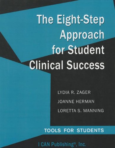 9780984204052: The Eight-Step Approach for Student Clinical Success: Tools for Students