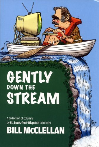 Stock image for Gently Down the Stream: A collection of columns by St. Louis Post-Dispatch columnist Bill McClellan for sale by HPB Inc.