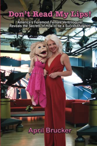 Stock image for Don't Read My Lips!: America's Foremost Female Ventriloquist Reveals the Secrets of How to be a Successful Vent for sale by ThriftBooks-Dallas