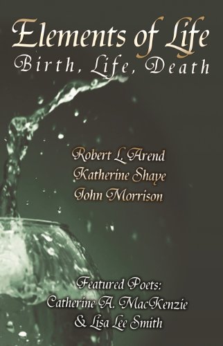 Stock image for Elements of Life: Birth, Life Death (Short-Story Anthology) for sale by Revaluation Books
