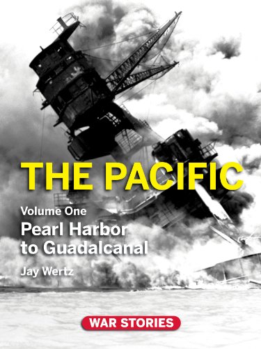 9780984212705: The Pacific: Volume 1Pearl Harbor to Guadalcanal (War Stories: World War II Firsthand)
