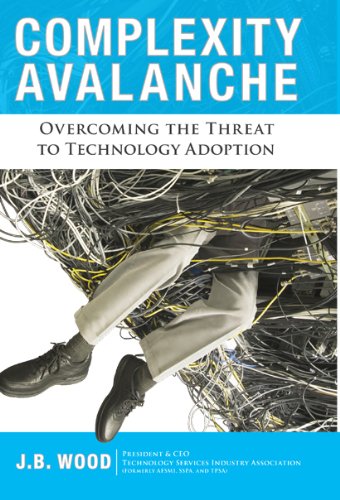 Beispielbild fr Complexity Avalanche: Overcoming the Threat to Technology Adoption zum Verkauf von Wonder Book