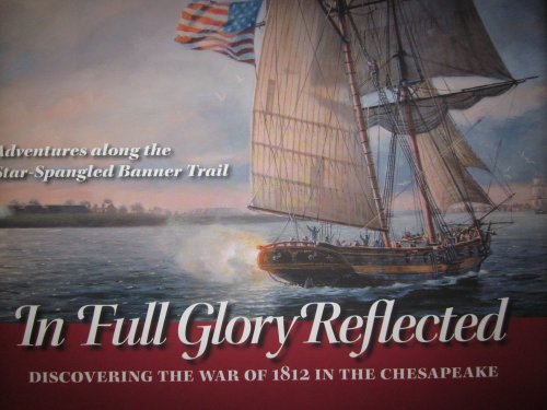 9780984213559: In Full Glory Reflected : Discovering the War of 1