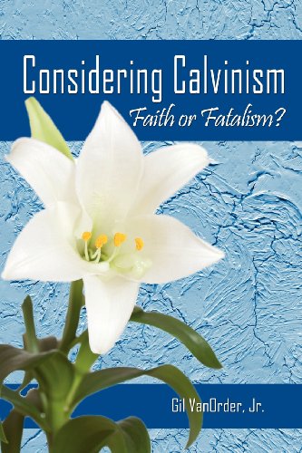 9780984216390: Considering Calvinism: Faith or Fatalism?