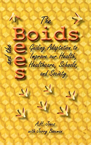 Stock image for The Boids and the Bees: Guiding Adaptation to Improve our Health, Healthcare, Schools, and Society for sale by HPB-Red