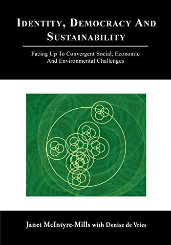 9780984216536: Identity, Democracy and Sustainability: Facing Up to Convergent Social, Economic and Environmental Challenges