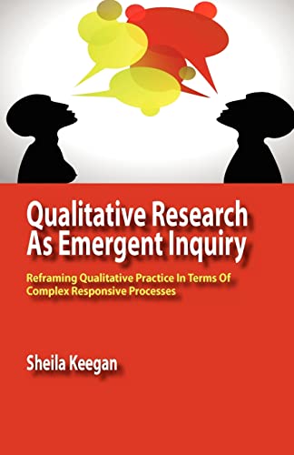 Stock image for Qualitative Research as Emergent Inquiry: Reframing Qualitative Practice in Terms of Complex Responsive Processes for sale by Ria Christie Collections