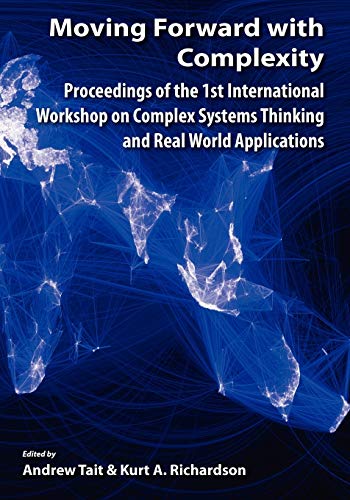 Stock image for Moving Forward with Complexity: Proceedings of the 1st International Workshop on Complex Systems Thinking and Real World Applications for sale by Phatpocket Limited