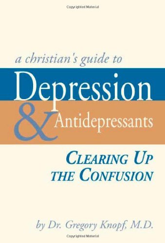 9780984217724: A Christian's Guide to Depression & Antidepressants