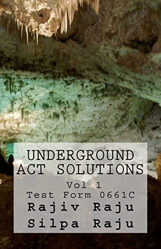 9780984221226: Underground ACT Solutions Vol 1-Test Form 0661C: The unofficial solutions to the official ACT practice test form 0661C: Volume 1