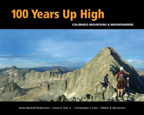 Beispielbild fr 100 Years Up High: Colorado Mountains and Mountaineers zum Verkauf von Books From California