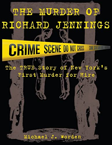 Beispielbild fr The Murder of Richard Jennings: The True Story of New Yorks First Murder for Hire zum Verkauf von Blue Vase Books