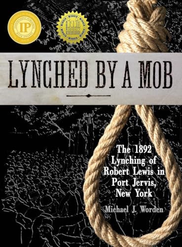 Beispielbild fr Lynched By A Mob! The 1892 Lynching Of Robert Lewis In Port Jervis, New York zum Verkauf von GreatBookPrices