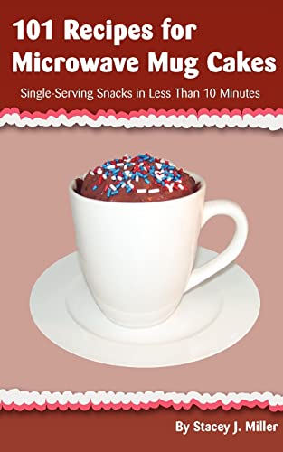 9780984228508: 101 Recipes for Microwave Mug Cakes: Single-Serving Snacks in Less Than 10 Minutes