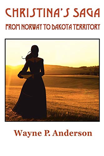 Stock image for CHRISTINA'S SAGA; FROM NORWAY TO DAKOTA TERRITORY for sale by Columbia Books, ABAA/ILAB, MWABA