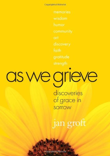 Beispielbild fr As We Grieve : Discoveries of Grace in Sorrow zum Verkauf von Better World Books
