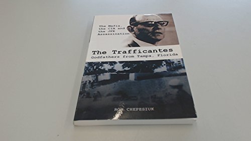 Imagen de archivo de The Trafficantes, Godfathers from Tampa, Florida: The Mafia, the CIA and the JFK Assassination a la venta por Books From California