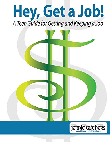 Imagen de archivo de Hey, Get a Job! A Teen Guide for Getting and Keeping a Job a la venta por Idaho Youth Ranch Books