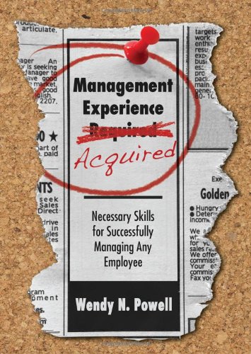Beispielbild fr Management Experience Acquired: Necessary Skills for Successfully Managing Any Employee zum Verkauf von Housing Works Online Bookstore
