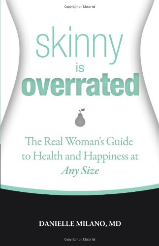 Beispielbild fr Skinny Is Overrated: The Real Woman's Guide to Health and Happiness at Any Size zum Verkauf von SecondSale