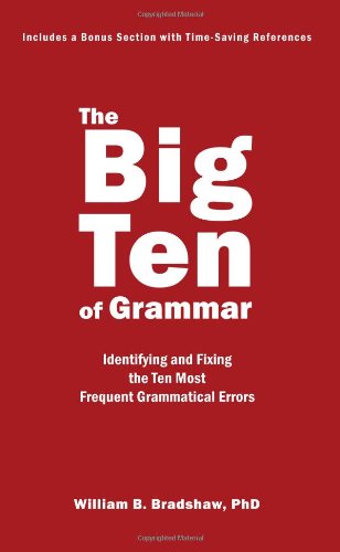 Beispielbild fr The Big Ten of Grammar : Identifying and Fixing the Ten Most Frequent Grammatical Errors zum Verkauf von Better World Books