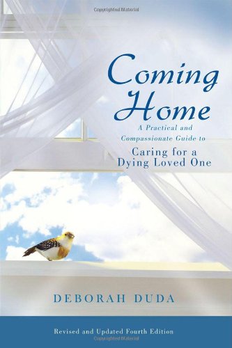 Imagen de archivo de Coming Home : A Practical and Compassionate Guide to Caring for a Dying Loved One a la venta por Better World Books: West