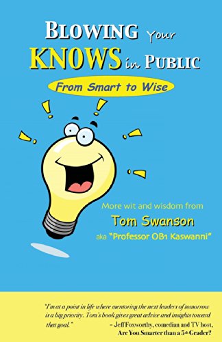 Beispielbild fr BLOWING Your KNOWS in PUBLIC: From Smart to Wise zum Verkauf von Idaho Youth Ranch Books