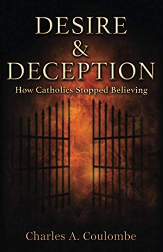 Stock image for Desire & Deception: How Catholics Stopped Believing for sale by GF Books, Inc.