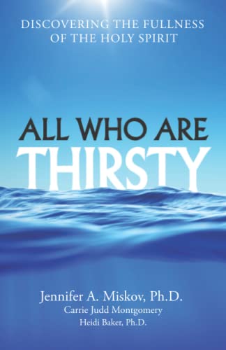 Stock image for All Who Are Thirsty: Discovering the Fullness of the Holy Spirit for sale by -OnTimeBooks-