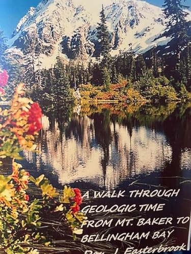 9780984238965: A Walk Through Geologic Time From Mt. Baker to Bellingham Bay