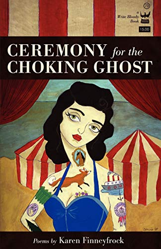 Beispielbild fr Ceremony for the Choking Ghost: Poems by Karen Finneyfrock zum Verkauf von Books From California