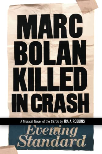 Stock image for Marc Bolan Killed in Crash: A musical novel of the 1970s for sale by ThriftBooks-Dallas
