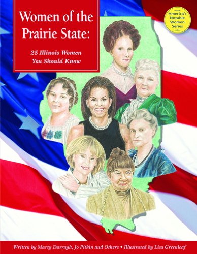 Women of the Prairie State: 25 Illinois Women You Should Know (America's Notable Women) (9780984254927) by Darragh, Marty; Pitkin, Jo