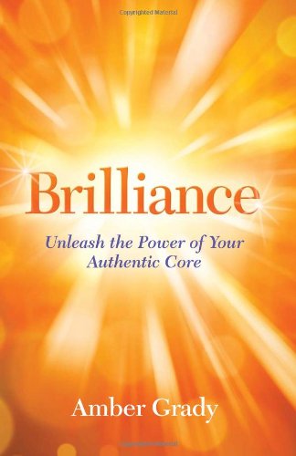 Beispielbild fr Brilliance: Unleash the Power of Your Authentic Core zum Verkauf von Half Price Books Inc.