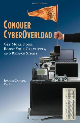 Imagen de archivo de Conquer CyberOverload : Get More Done, Boost Your Productivity, and Reduce Stress a la venta por Better World Books